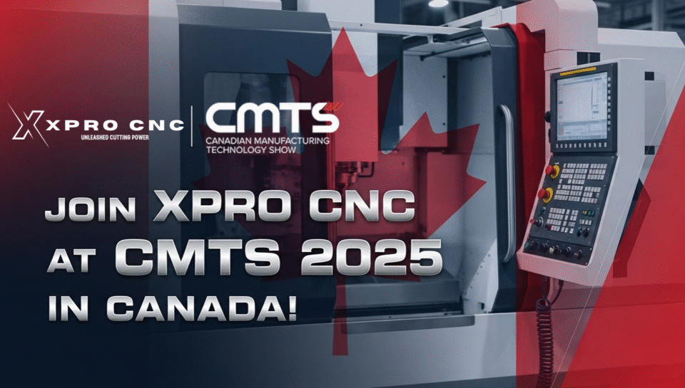 Join XPRO CNC at CMTS 2025 in Canada!