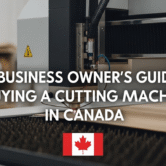 The Business Owner’s Guide to Buying a Laser Cutting Machine in Canada The Business Owner’s Guide to Buying a Laser Cutting Machine in Canada