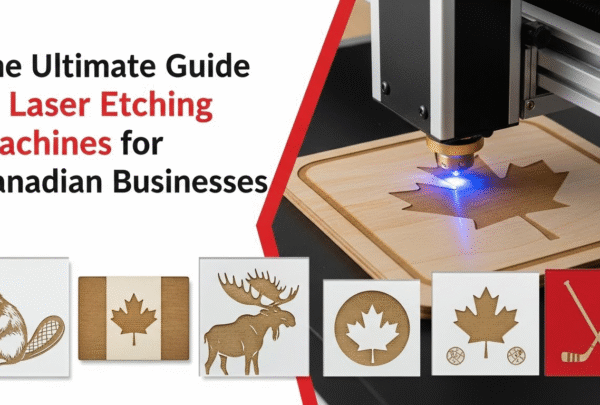 The Ultimate Guide to Laser Etching Machines for Canadian Businesses The Ultimate Guide to Laser Etching Machines for Canadian Businesses
